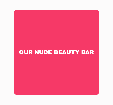 OUR NUDE BEAUTY BAR