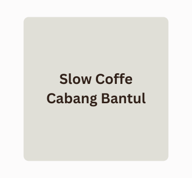 Slow Coffe Cabang Bantul