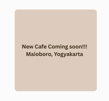 Lowongan Kjera di New Cafe Coming Soon di Maioboro, Yogyakarta new cafe coming soon